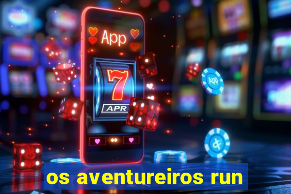 os aventureiros run